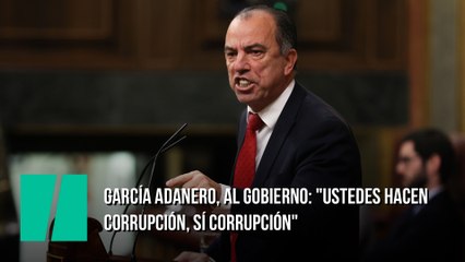 García Adanero, al Gobierno: "Ustedes hacen corrupción, sí corrupción"