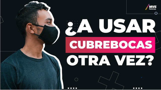 ¿Es necesario usar cubrebocas otra vez tras repunte de Covid-19?