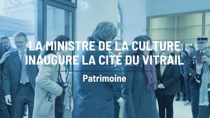 Inauguration de la Cité du Vitrail avec la Ministre de la culture