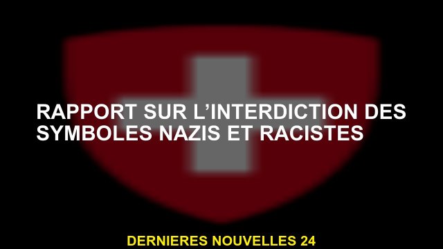 Rapport sur l'interdiction des symboles nazis et racistes