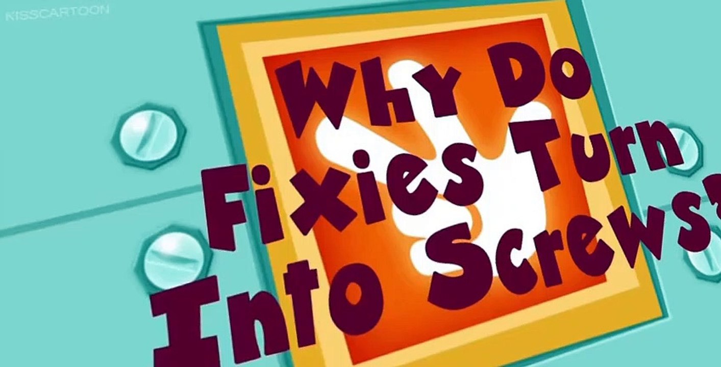 The Fixies The Fixies Short E011 – Why Do Fixies Turn Into Screws
