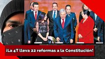 ¡La 4T lleva 22 reformas a la Constitución!
