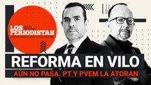 #EnVivo | #LosPeriodistas | PT y PVEM atoran reforma; AMLO amenaza con veto