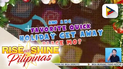 RSP WEEKLY TOP PICKS | Ano ang favorite queick holiday get away place mo?