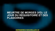 Meurtre de Morges : le jour de l'acte d'accusation et des actes de procédure