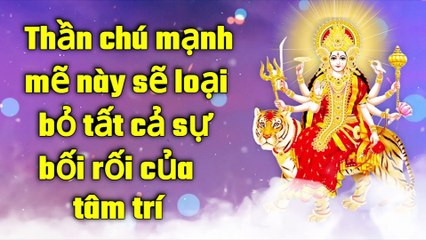 Thần chú mạnh mẽ này sẽ loại bỏ tất cả sự bối rối của tâm trí