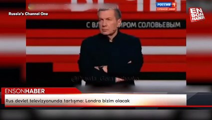 Rus devlet televizyonunda tartışma: Londra bizim olacak