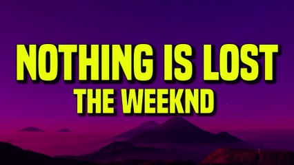 The Weeknd - Nothing Is Lost (You Give Me Strength) (Lyrics)