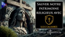 Terres de Mission n°292 : Sauver notre patrimoine religieux avec SOS Calvaires