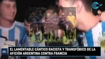 El lamentable cántico racista y transfóbico de la afición argentina contra Francia