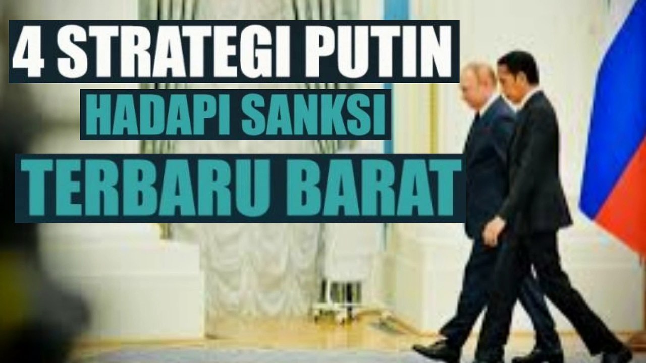 4 Strategi Putin Hadapi Sanksi Terbaru Barat yang bisa menghancurkan ekonomi Eropa ?