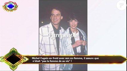 Michel Fugain en froid avec son ex-femme, il assure que  n'était "pas la femme de sa vie" !