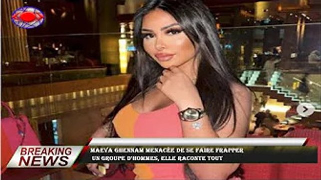 Maeva Ghennam menacée de se faire frapper un groupe d'hommes, elle raconte tout