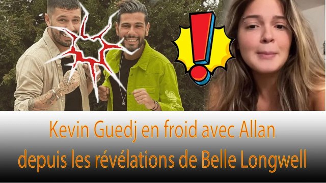 Une vidéo vient de mettre fin à l'amitié de Kevin Guedj et Allan. le tout à Belle Longwell :
