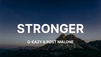G-Eazy & Post Malone - Stronger (Lyrics)