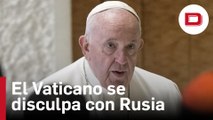 El Vaticano confirma los «contactos diplomáticos» con Rusia para ofrecer disculpas del Papa