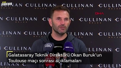 Galatasaray Teknik Direktörü Okan Buruk Toulouse maçı sonrası açıklamalarda bulundu