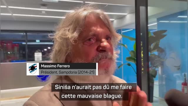 Décès de Siniša Mihajlović - Ferrero, ancien président de la Sampdoria : Un surhomme qui m'a baptisé au football