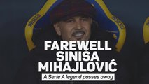 Farewell Sinisa Mihajlovic - A Serie A legend passes away