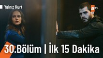 30. Bölüm İlk 20 Dakika - Yalnız Kurt 30. Bölüm