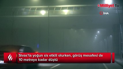 Sivas’ta yoğun sis: Görüş mesafesi de 10 metreye kadar düştü
