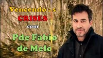 Pde Fábio de Melo - Vencendo as Crises  (Mensagem de Motivação)