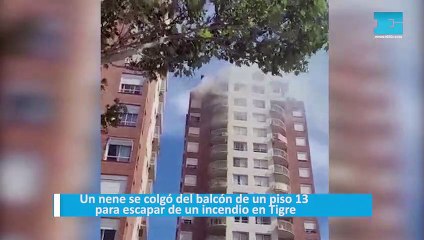 Un nene se colgó del balcón de un piso 13 para escapar de un incendio en Tigre