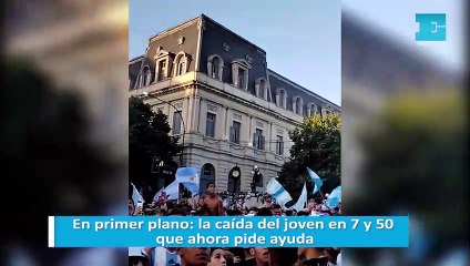 En primer plano: la caída del joven en 7 y 50 que ahora pide ayuda