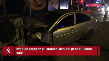 İzmir’de çarpışan iki otomobilden biri gece kulübüne daldı
