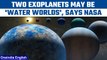 NASA finds evidence that two exoplanets maybe mostly water | Oneindia News *Space