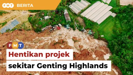 Hentikan semua projek sekitar Genting Highlands, kata NGO