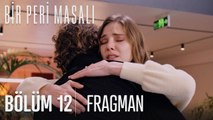 Bir Peri Masalı 12. Bölüm Fragmanı