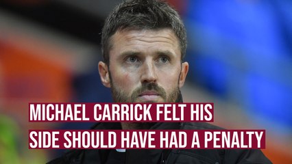 Middlesbrough boss Michael Carrick felt his side should have had a penalty