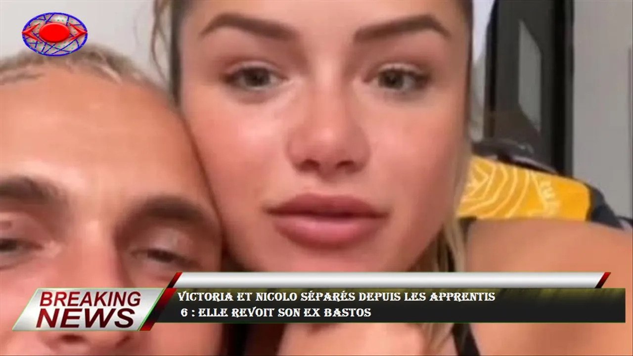 Victoria et Nicolo séparés depuis Les Apprentis  6 : elle revoit son ex Bastos