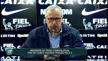 Presidente do Corinthians comenta atual fase e valoriza posição no G4