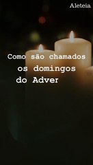 Como são chamados os domingos do Advento?