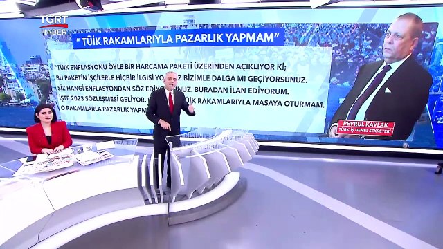 Türk-İş Genel Sekreteri Pevrul Kavlak: Ben Artık TÜİK Rakamlarıyla Masaya Oturmam - TGRT Haber