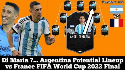 Di María? ... Argentina Potential Lineup vs France ► FIFA World Cup 2022 Final