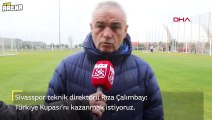 Rıza Çalımbay: “Türkiye Kupası'nı kazanmak istiyoruz”