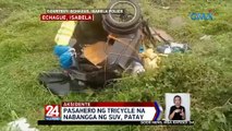 Pasahero ng tricycle na nabangga ng SUV, patay | 24 Oras Weekend