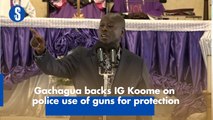 Gachagua backs IG Koome on police use of guns for protection