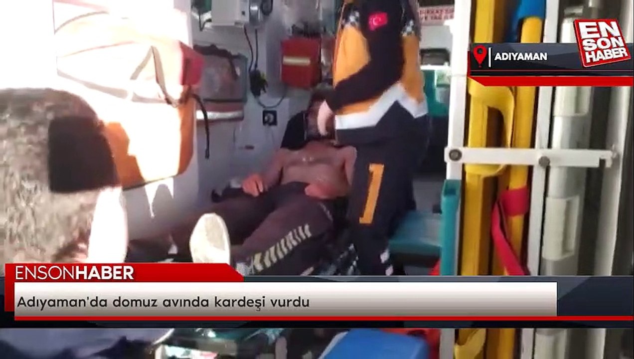 Adıyaman'da domuz avında kardeşi vurdu