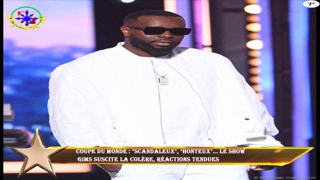 Coupe du monde : Scandaleux , honteux ... le show Gims suscite la colère, réactions tendues