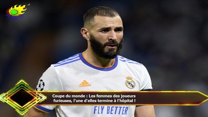 Coupe du monde : Les femmes des joueurs  furieuses, l'une d'elles termine à l'hôpital !