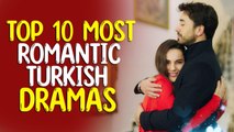Top 10 Most Romantic Turkish Drama List - You Must Watch in 2022