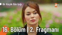 Bir Küçük Gün Işığı 16. Bölüm 2. Fragmanı | ''Elif artık senin gelinin''