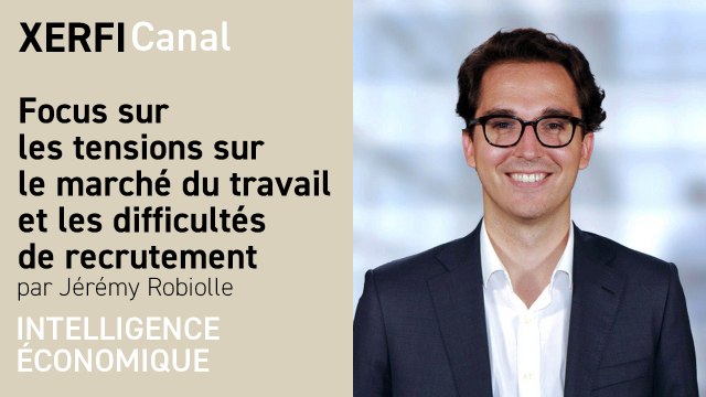 Focus sur les tensions sur le marché du travail et les difficultés de recrutement [Jérémy Robiolle]