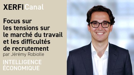 Focus sur les tensions sur le marché du travail et les difficultés de recrutement [Jérémy Robiolle]