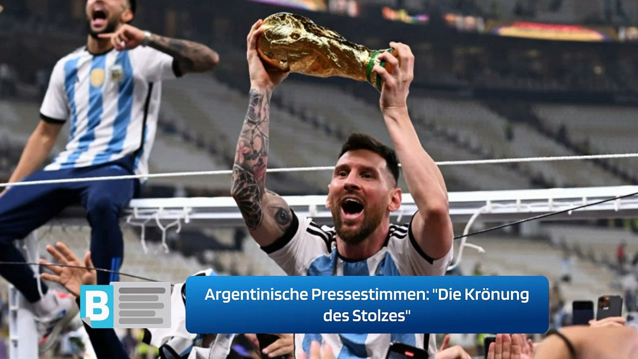 Argentinische Pressestimmen: 'Die Krönung des Stolzes'