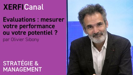 Evaluations : mesurer votre performance ou votre potentiel ? [Olivier Sibony]